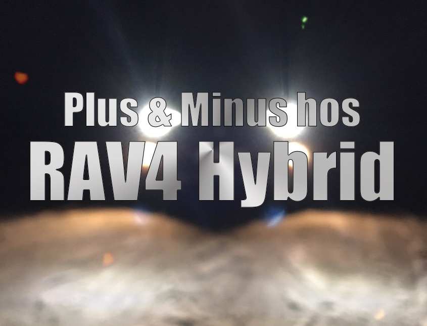 Plus & Minus hos Toyota RAV4 Hybrid